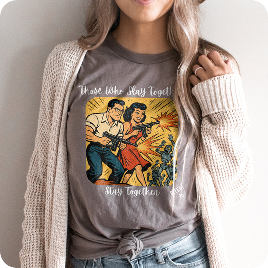Those Who Slay Together, Stay Together Unisex Graphic Tee