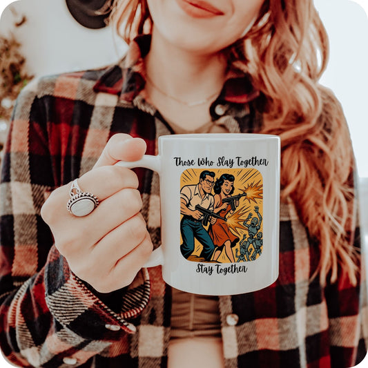 Those Who Slay Together, Stay Together Ceramic Coffee Mug