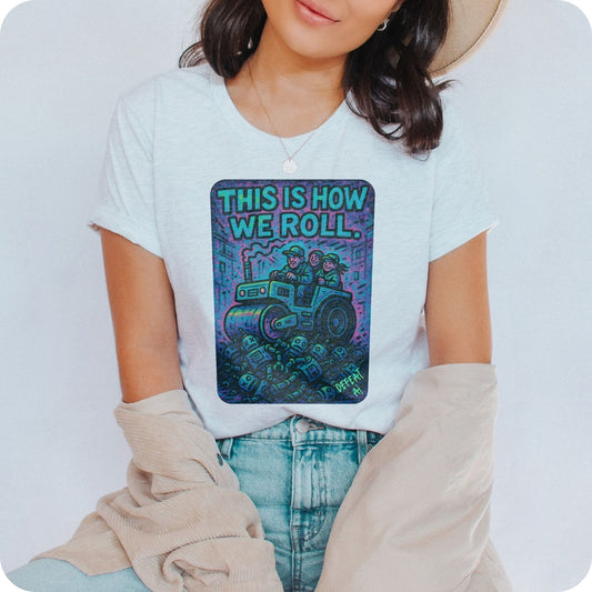 This Is How We Roll Unisex Graphic Tee